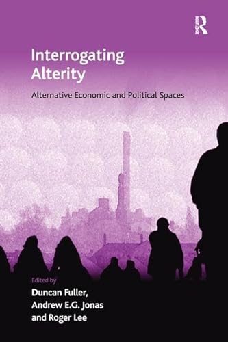 Stock image for Interrogating Alterity: Alternative Economic and Political Spaces for sale by Revaluation Books