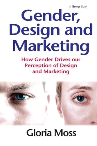 Beispielbild fr Gender, Design and Marketing: How Gender Drives our Perception of Design and Marketing zum Verkauf von WorldofBooks