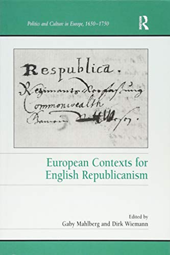 9781138250475: European Contexts for English Republicanism (Politics and Culture in Europe, 1650-1750)