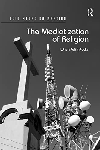 9781138250703: The Mediatization of Religion: When Faith Rocks