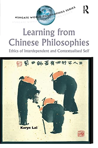 Beispielbild fr Learning from Chinese Philosophies: Ethics of Interdependent and Contextualised Self zum Verkauf von Blackwell's