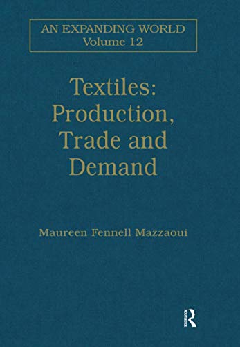 Stock image for Textiles: Production, Trade and Demand (An Expanding World: The European Impact on World History, 1450 to 1800) for sale by Book Deals