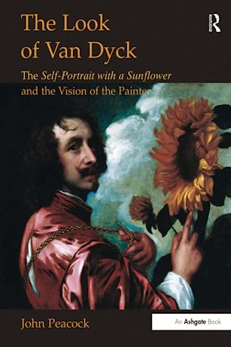 9781138251335: The Look of Van Dyck: The Self-Portrait with a Sunflower and the Vision of the Painter (Histories of Vision)