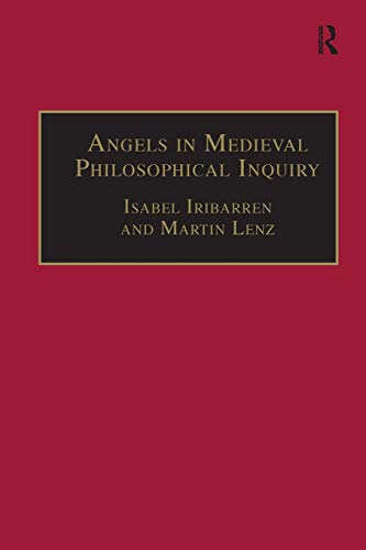 9781138251441: Angels in Medieval Philosophical Inquiry: Their Function and Significance (Ashgate Studies in Medieval Philosophy)