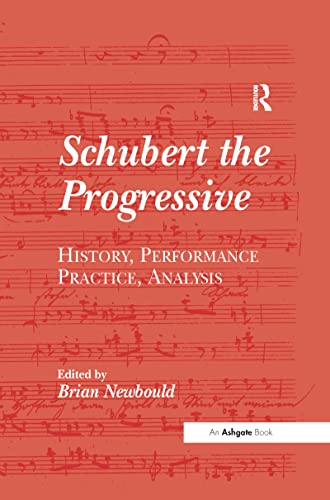 Stock image for Schubert the Progressive: History, Performance Practice, Analysis