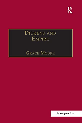 Beispielbild fr Dickens and Empire: Discourses of Class, Race and Colonialism in the Works of Charles Dickens (The Nineteenth Century Series) zum Verkauf von AwesomeBooks