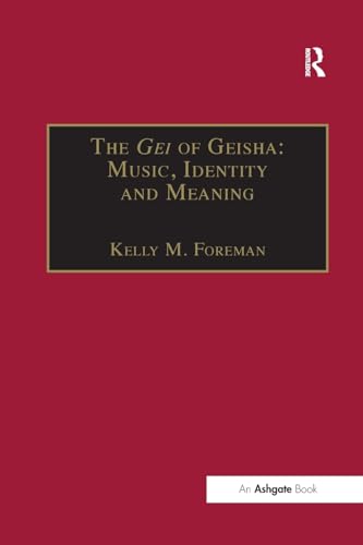 Stock image for The Gei of Geisha: Music, Identity and Meaning for sale by Blackwell's
