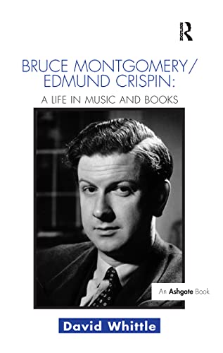 9781138252226: Bruce Montgomery/Edmund Crispin: a Life in Music and Books