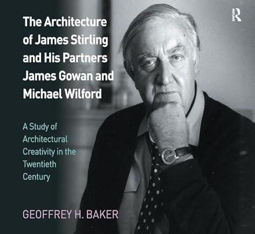 9781138252295: The Architecture of James Stirling and His Partners James Gowan and Michael Wilford: A Study of Architectural Creativity in the Twentieth Century