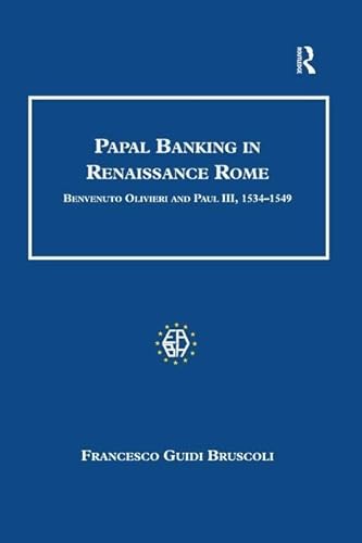 9781138252646: Papal Banking in Renaissance Rome: Benvenuto Olivieri and Paul III, 1534-1549 (Studies in Banking and Financial History)