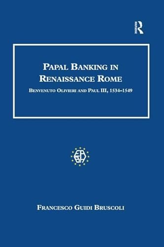 9781138252646: Papal Banking in Renaissance Rome: Benvenuto Olivieri and Paul III, 1534–1549 (Studies in Banking and Financial History)