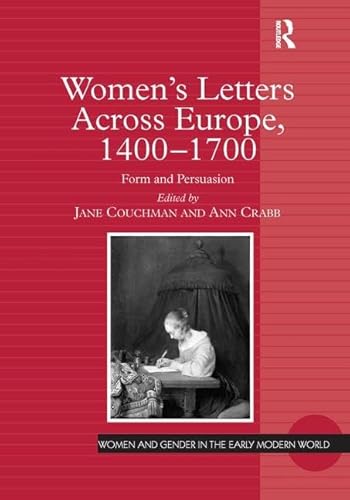 9781138252912: Women's Letters Across Europe, 1400–1700: Form and Persuasion