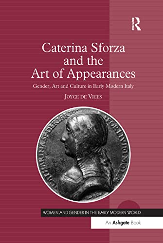 Beispielbild fr Caterina Sforza and the Art of Appearances: Gender, Art and Culture in Early Modern Italy zum Verkauf von Blackwell's