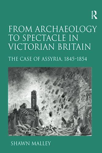 9781138254541: From Archaeology to Spectacle in Victorian Britain