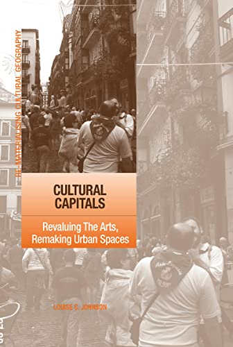 Stock image for Cultural Capitals: Revaluing The Arts, Remaking Urban Spaces (Re-Materialising Cultural Geography) for sale by Chiron Media