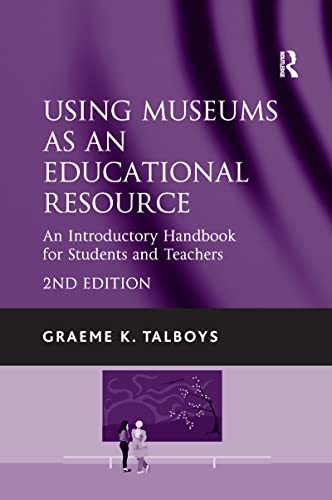 Stock image for Using Museums as an Educational Resource: An Introductory Handbook for Students and Teachers for sale by Books From California