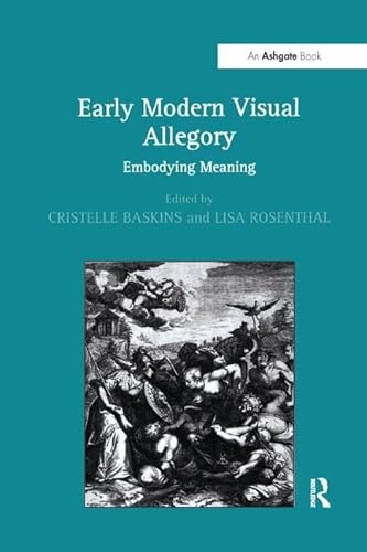 Stock image for Early Modern Visual Allegory: Embodying Meaning for sale by Books Puddle