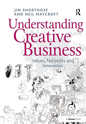 Stock image for Understanding Creative Business: Values, Networks and Innovation (Gower Applied Research) for sale by Revaluation Books
