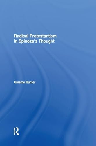 Beispielbild fr Radical Protestantism in Spinoza's Thought zum Verkauf von Blackwell's