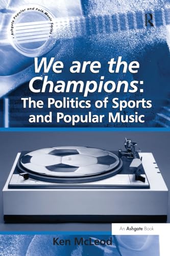 Beispielbild fr We Are the Champions: The Politics of Sports and Popular Music zum Verkauf von Blackwell's