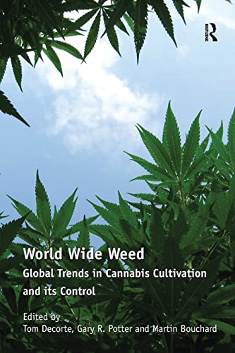 9781138256842: World Wide Weed: Global Trends in Cannabis Cultivation and its Control