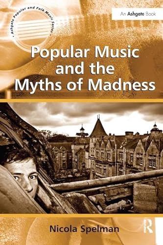 Beispielbild fr Popular Music and the Myths of Madness zum Verkauf von Blackwell's