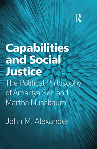 9781138257306: Capabilities and Social Justice: The Political Philosophy of Amartya Sen and Martha Nussbaum