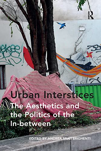 Beispielbild fr Urban Interstices: The Aesthetics and the Politics of the In-between zum Verkauf von Blackwell's