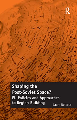 9781138257757: Shaping the Post-Soviet Space?: EU Policies and Approaches to Region-Building