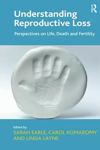 9781138257795: Understanding Reproductive Loss: Perspectives on Life, Death and Fertility