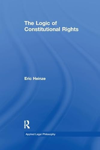 Stock image for The Logic of Constitutional Rights for sale by Blackwell's