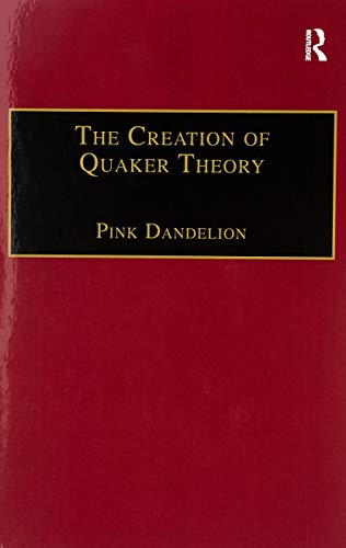 9781138258433: The Creation of Quaker Theory: Insider Perspectives