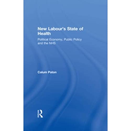 Beispielbild fr New Labour's State of Health: Political Economy, Public Policy and the NHS zum Verkauf von Chiron Media