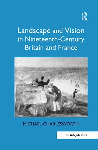 Beispielbild fr Landscape and Vision in Nineteenth-Century Britain and France zum Verkauf von Blackwell's