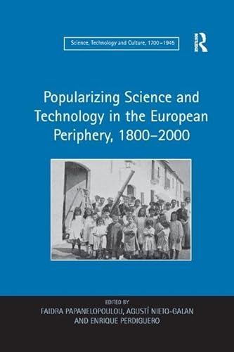 Stock image for Popularizing Science and Technology in the European Periphery, 1800-2000 for sale by Blackwell's