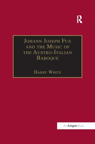 Beispielbild fr Johann Joseph Fux and the Music of the Austro-Italian Baroque zum Verkauf von Blackwell's
