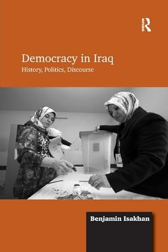 Stock image for Democracy in Iraq: History, Politics, Discourse for sale by Blackwell's