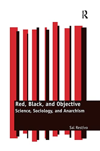 Stock image for Red, Black, and Objective: Science, Sociology, and Anarchism for sale by Blackwell's