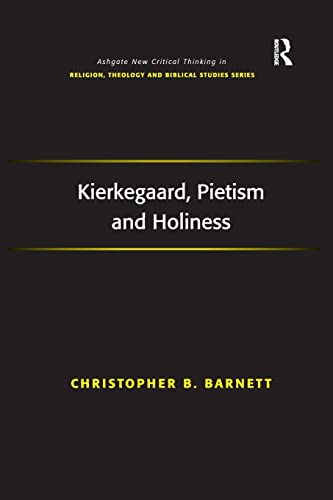 9781138260993: Kierkegaard, Pietism and Holiness (Routledge New Critical Thinking in Religion, Theology and Biblical Studies)