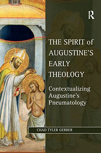 Stock image for The Spirit of Augustine's Early Theology (Studies in Philosophy and Theology in Late Antiquity) for sale by Chiron Media
