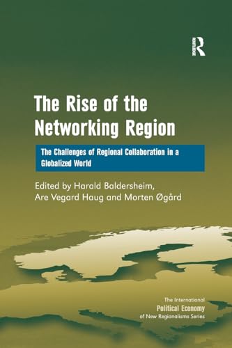 9781138261327: The Rise of the Networking Region: The Challenges of Regional Collaboration in a Globalized World (New Regionalisms Series)