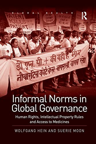 Beispielbild fr Informal Norms in Global Governance: Human Rights, Intellectual Property Rules and Access to Medicines zum Verkauf von Blackwell's