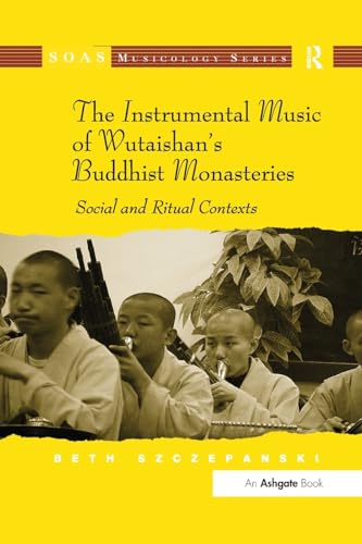 9781138261396: The Instrumental Music of Wutaishan's Buddhist Monasteries: Social and Ritual Contexts (SOAS Studies in Music)
