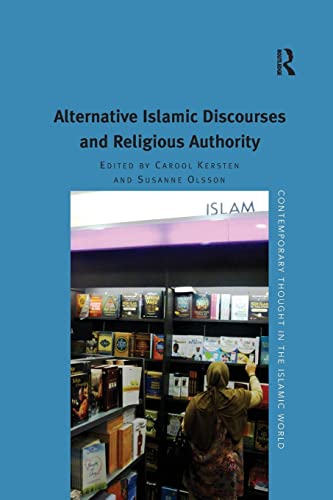 Stock image for Alternative Islamic Discourses and Religious Authority (Contemporary Thought in the Islamic World) for sale by Joseph Burridge Books