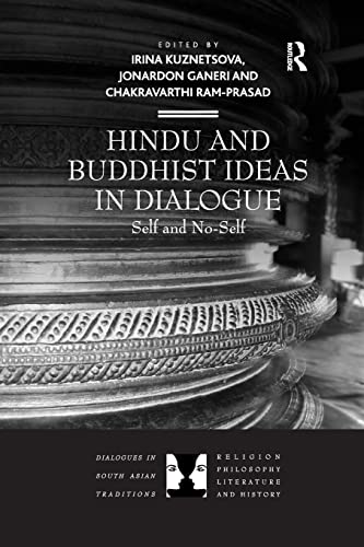 9781138261792: Hindu and Buddhist Ideas in Dialogue: Self and No-Self (Dialogues in South Asian Traditions: Religion, Philosophy, Literature and History)