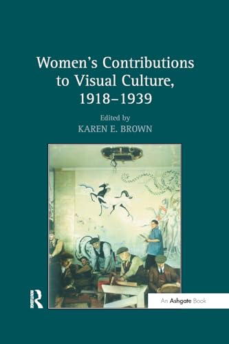 9781138261822: Women's Contributions to Visual Culture, 1918–1939