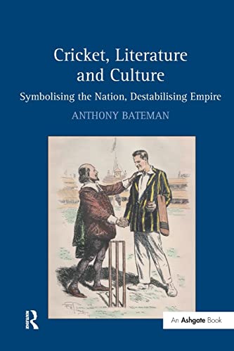 Beispielbild fr Cricket, Literature and Culture: Symbolising the Nation, Destabilising Empire zum Verkauf von Blackwell's