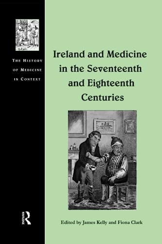 Imagen de archivo de Ireland and Medicine in the Seventeenth and Eighteenth Centuries a la venta por Blackwell's