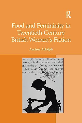 Beispielbild fr Food and Femininity in Twentieth-Century British Women's Fiction zum Verkauf von Blackwell's