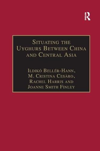 Stock image for Situating the Uyghurs Between China and Central Asia for sale by Blackwell's